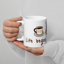 Load image into Gallery viewer, Life begins after coffee Mug